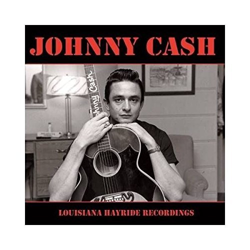 CASH,JOHNNY/LOUISIANA HAYRIDE RECORDINGS
