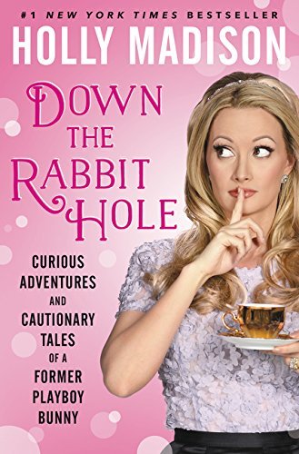 Holly Madison/Down the Rabbit Hole@Curious Adventures and Cautionary Tales of a Former Playboy Bunny