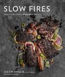 Justin Smillie Slow Fires Mastering New Ways To Braise Roast And Grill A 