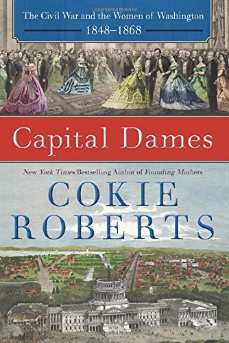 Cokie Roberts/Capital Dames@ The Civil War and the Women of Washington, 1848-1