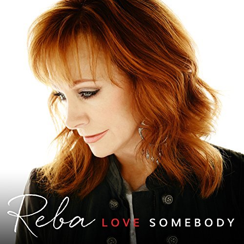 Reba McEntire/Love Somebody
