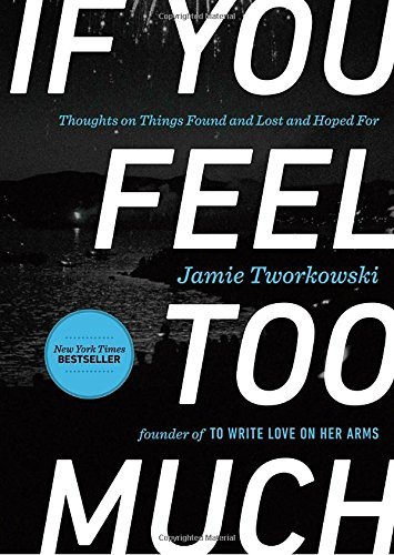 Jamie Tworkowski/If You Feel Too Much@ Thoughts on Things Found and Lost and Hoped for