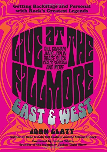 John Glatt/Live at the Fillmore East and West@ Getting Backstage and Personal with Rock's Greate
