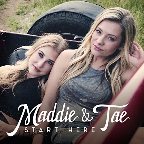 Maddie & Tae/Start Here