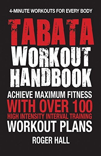 Roger Hall/Tabata Workout Handbook@ Achieve Maximum Fitness with Over 100 High Intens