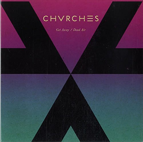 Chvrches/Get Away/Dead Air@Import-Gbr@7 Inch Single