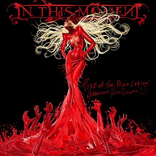 In This Moment/Rise Of Blood Legion: Greatest Hits@Rise Of Blood Legion: Greatest Hits