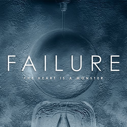 Failure/Heart Is A Monster