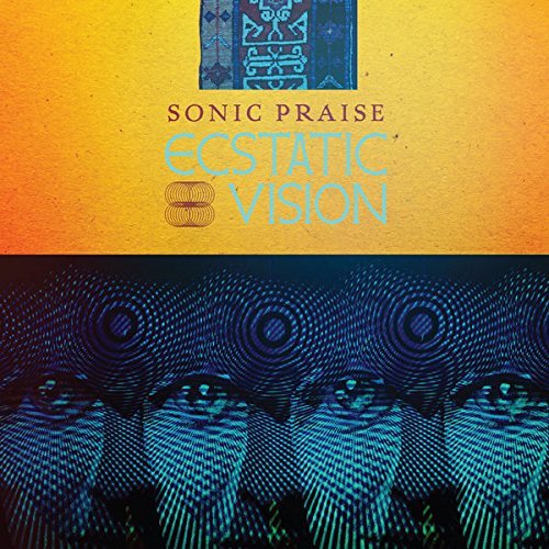 Ecstatic Vision/Sonic Praise