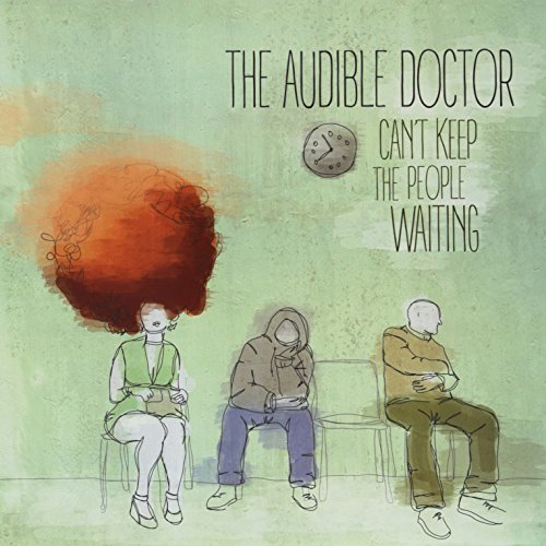 Audible Doctor/Can't Keep The People Waiting@.