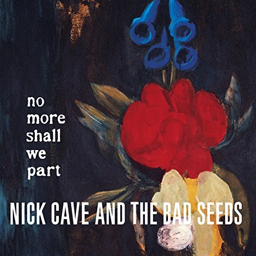 Nick & Bad Seeds Cave/No More Shall We Part@No More Shall We Part