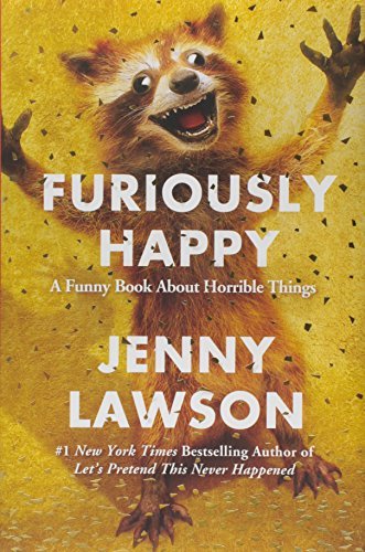 Jenny Lawson/Furiously Happy@A Funny Book about Horrible Things