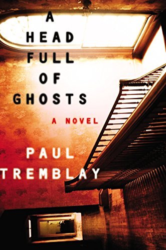 Paul Tremblay/A Head Full of Ghosts