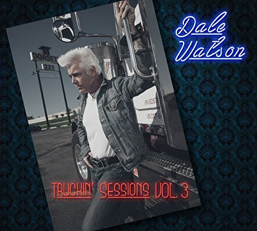 Dale Watson/Truckin Sessions Vol 3