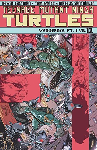 Tom Waltz/Teenage Mutant Ninja Turtles, Volume 12@ Vengeance Part 1