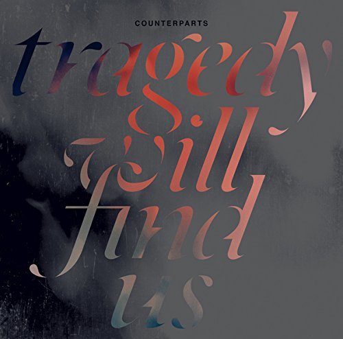 Counterparts/Tragedy Will Find Us