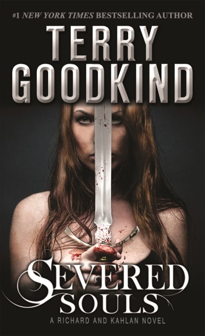 Terry Goodkind/Severed Souls@ A Richard and Kahlan Novel