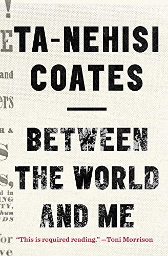 Ta-Nehisi Coates/Between the World and Me
