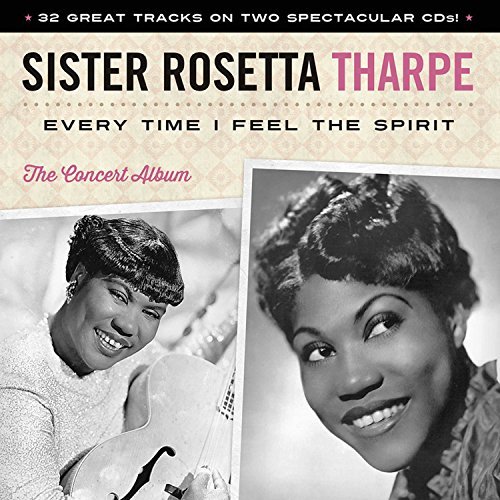 Sister Rosetta Tharpe/Every Time I Feel The Spirit