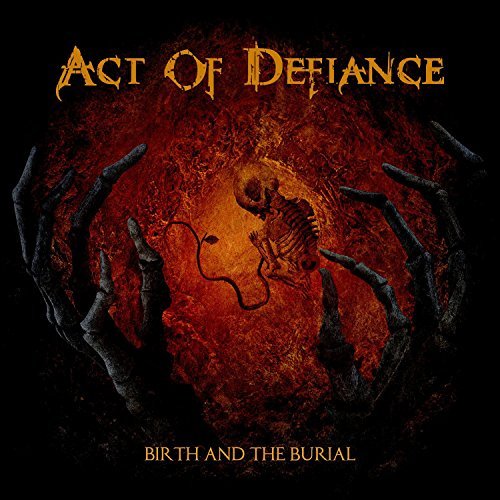 Act Of Defiance/Birth & The Burial@Birth & The Burial