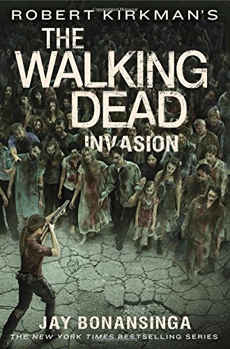Jay Bonansinga/Robert Kirkman's the Walking Dead: Invasion