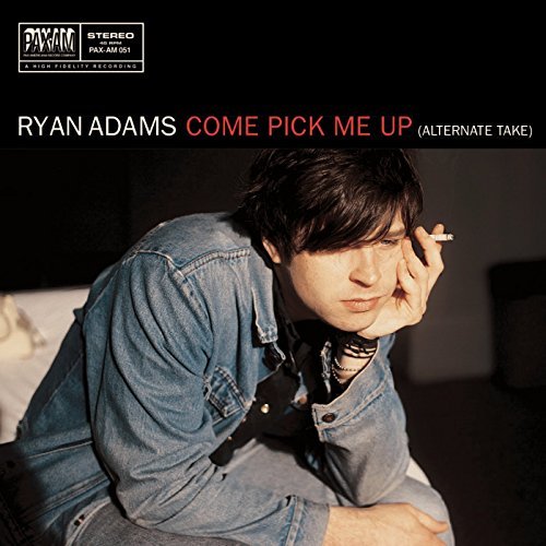 Ryan Adams/Come Pick Me Up
