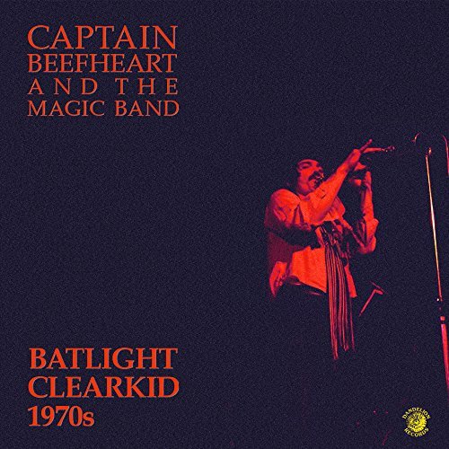 Captain Beefheart & Magic Band/Batlight Clearkid@Batlight Clearkid