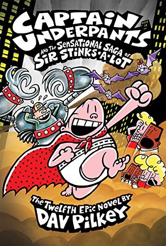 Dav Pilkey/Captain Underpants #12@Captain Underpants and the Sensational Saga of Sir Stinks-a-Lot