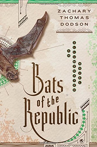 Zachary Thomas Dodson/Bats of the Republic@An Illuminated Novel