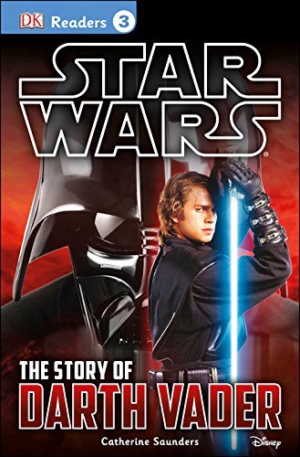 Catherine Saunders/DK Readers L3@ Star Wars: The Story of Darth Vader: Discover the