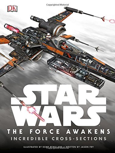 Jason Fry/Star Wars The Force Awakens Incredible Cross-Sections