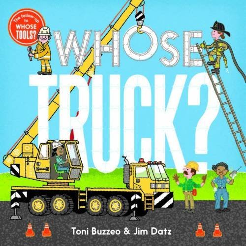 Toni Buzzeo/Whose Truck?