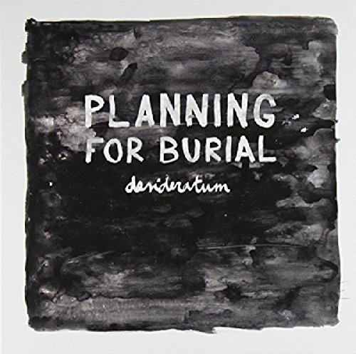 Planning For Burial/Desideratum