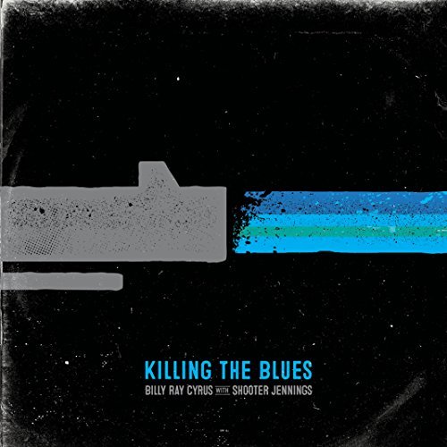 Billy Ray & Shooter Jennings Cyrus/Killing The Blues@Killing The Blues