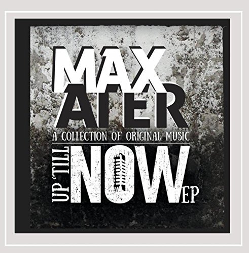 Max Ater/Up 'Till Now@Local