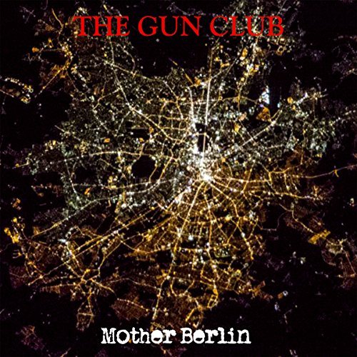 The Gun Club/Mother Berlin@Lp