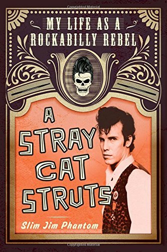 Slim Jim Phantom/A Stray Cat Struts@My Life as a Rockabilly Rebel