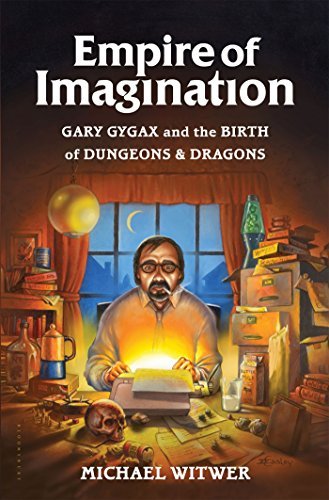 Michael Witwer/Empire of Imagination@ Gary Gygax and the Birth of Dungeons & Dragons