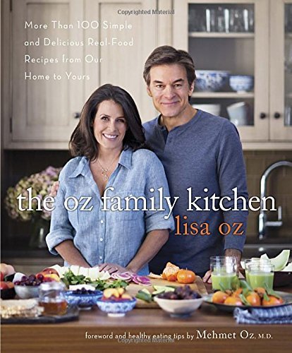 Lisa Oz/The Oz Family Kitchen@ More Than 100 Simple and Delicious Real-Food Reci