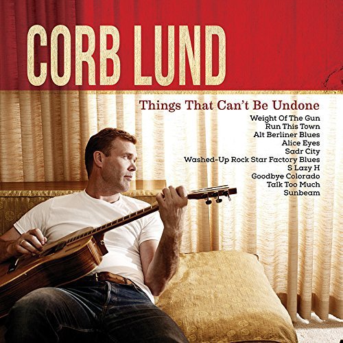 Corb Lund/Things That Can't Be Undone@Things That Can'T Be Undone