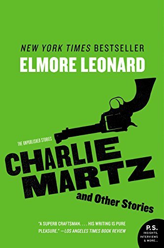 Elmore Leonard/Charlie Martz and Other Stories@ The Unpublished Stories