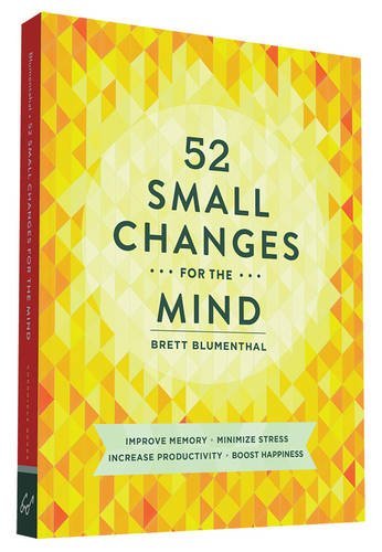 Brett Blumenthal/52 Small Changes for the Mind@ Improve Memory * Minimize Stress * Increase Produ