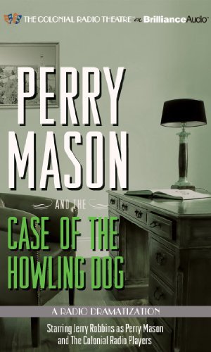 Erle Stanley Gardner/Perry Mason and the Case of the Howling Dog@ A Radio Dramatization