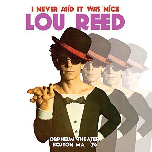 Lou Reed/I Never Said It Was Nice: Orpheum Theater, Boston MA '76