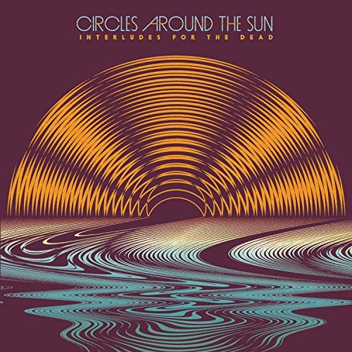 Circles Around The Sun/Interludes For The Dead