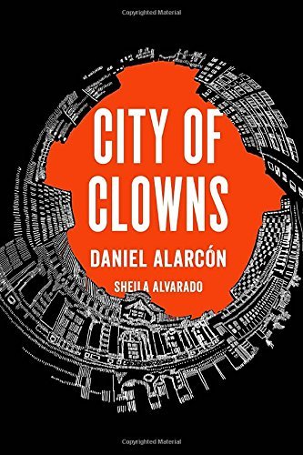 Daniel Alarcon/City of Clowns