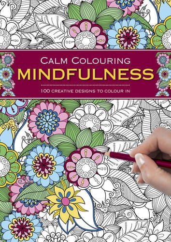 Southwater/Calm Colouring@Mindfulness: 100 Creative Designs to Colour in