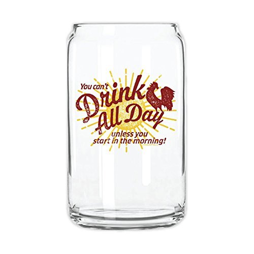 Glass Can/You Can't Drink All Day...