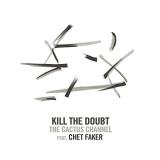 Chet Cactus Channel Faker Kill The Doubt 