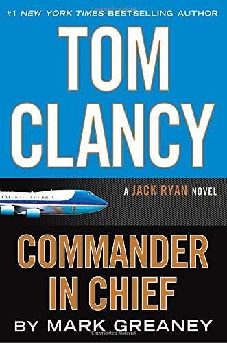 Mark Greaney/Tom Clancy Commander in Chief